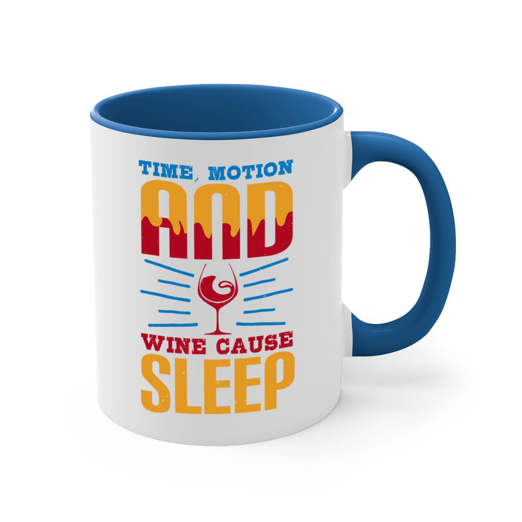 time motion and wine cause sleep 116#- wine-Mug / Coffee Cup