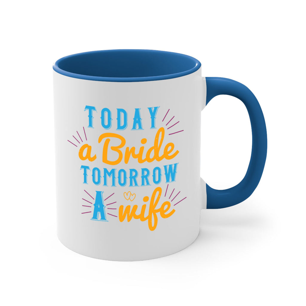 today a bride tomorrow a wife 12#- bride-Mug / Coffee Cup