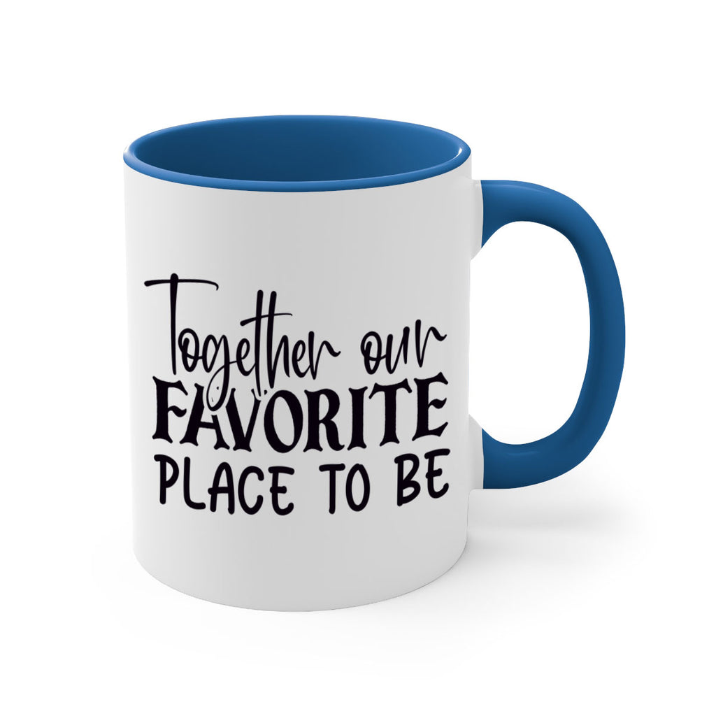 together our favorite place to be 49#- home-Mug / Coffee Cup