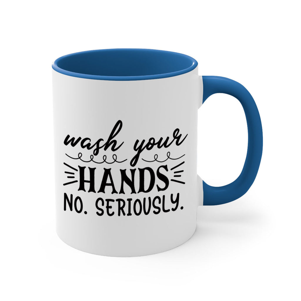 wash your hands no seriously 54#- bathroom-Mug / Coffee Cup