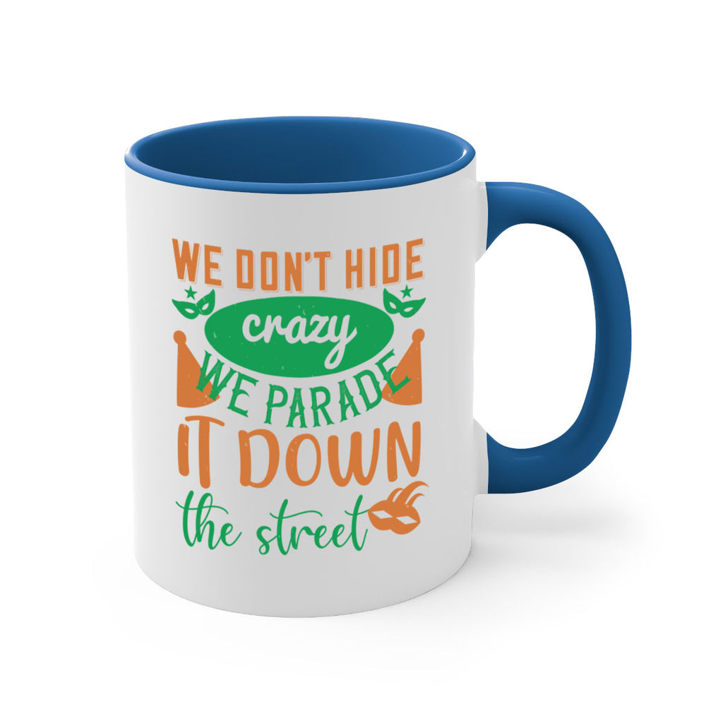 we dont hide crazy we parade it down the street 32#- mardi gras-Mug / Coffee Cup
