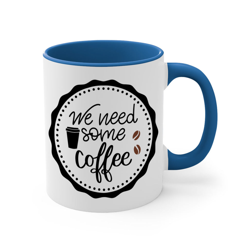 we need some coffee 7#- coffee-Mug / Coffee Cup