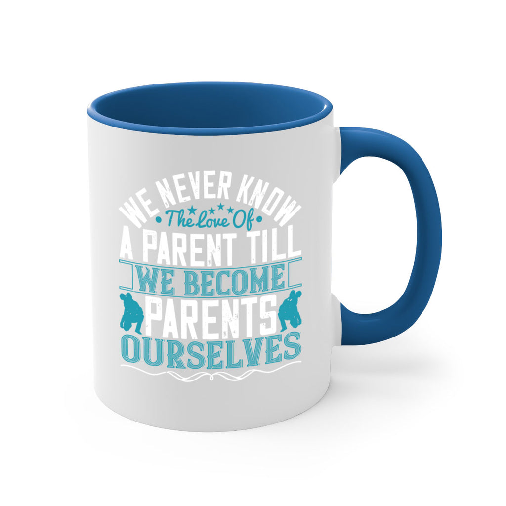 we never know the love of a parent till we become parents ourselves 10#- parents day-Mug / Coffee Cup