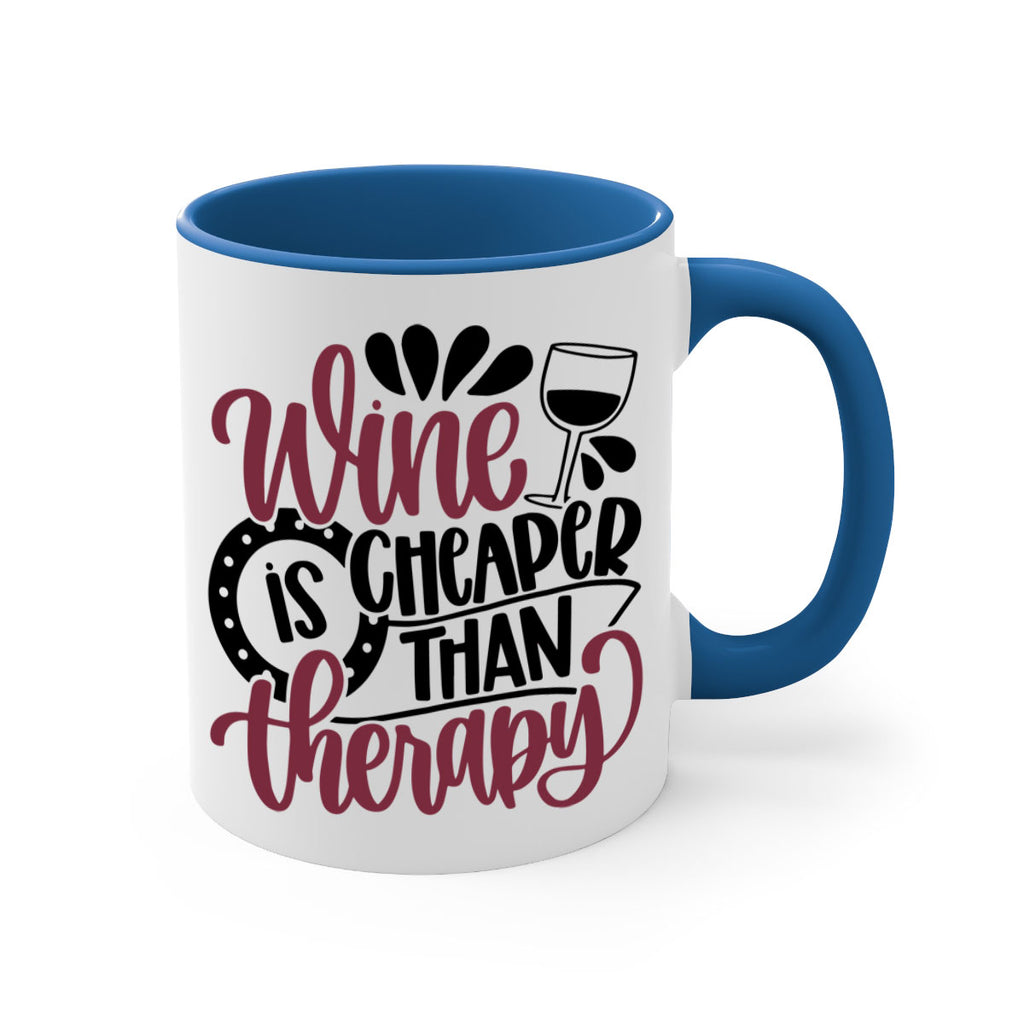 wine is cheaper than therapy 21#- wine-Mug / Coffee Cup