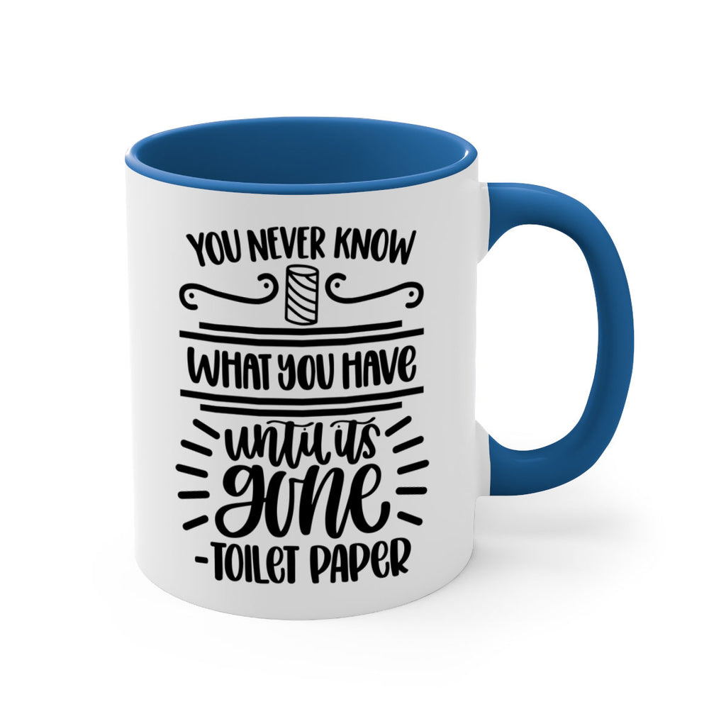 you never know what you have until it is gone 1#- bathroom-Mug / Coffee Cup