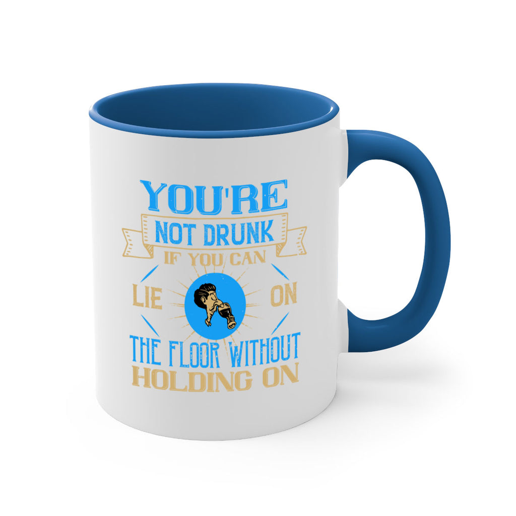youre not drunk if you can lie on the floor without holding on 13#- drinking-Mug / Coffee Cup