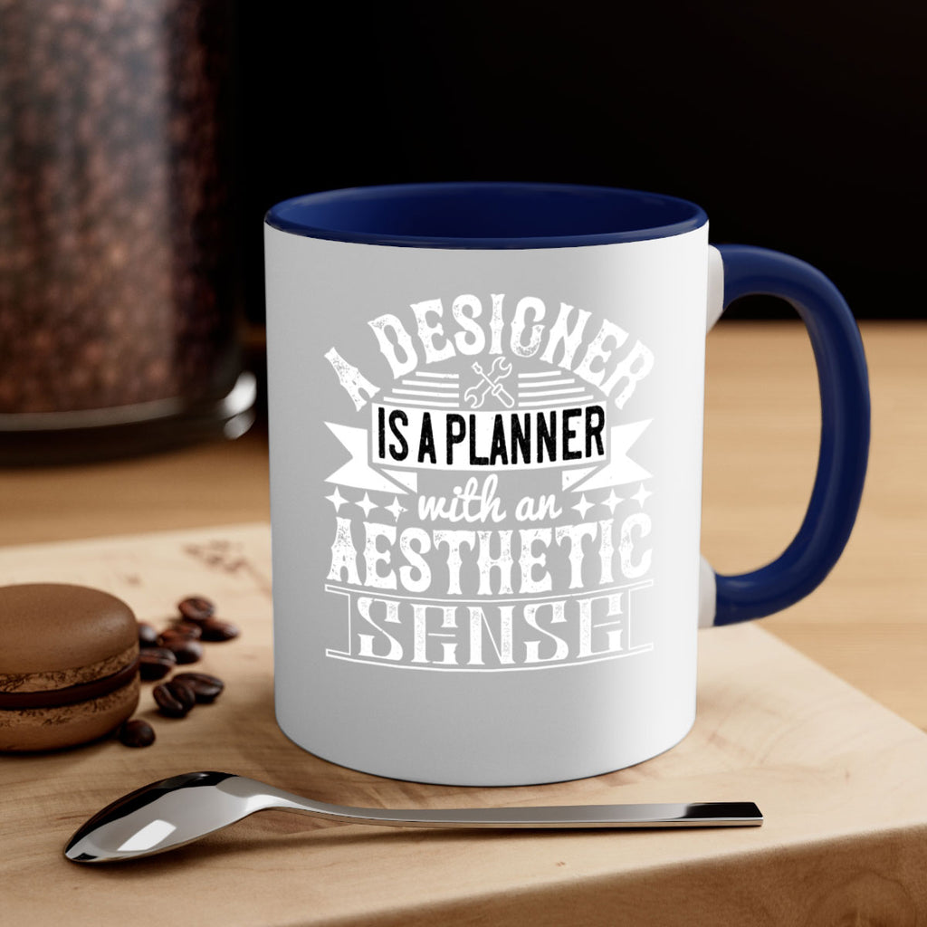 A designer is a planner with an aesthetic sense Style 28#- Architect-Mug / Coffee Cup