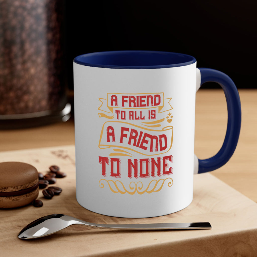 A friend to all is a friend to none Style 12#- best friend-Mug / Coffee Cup