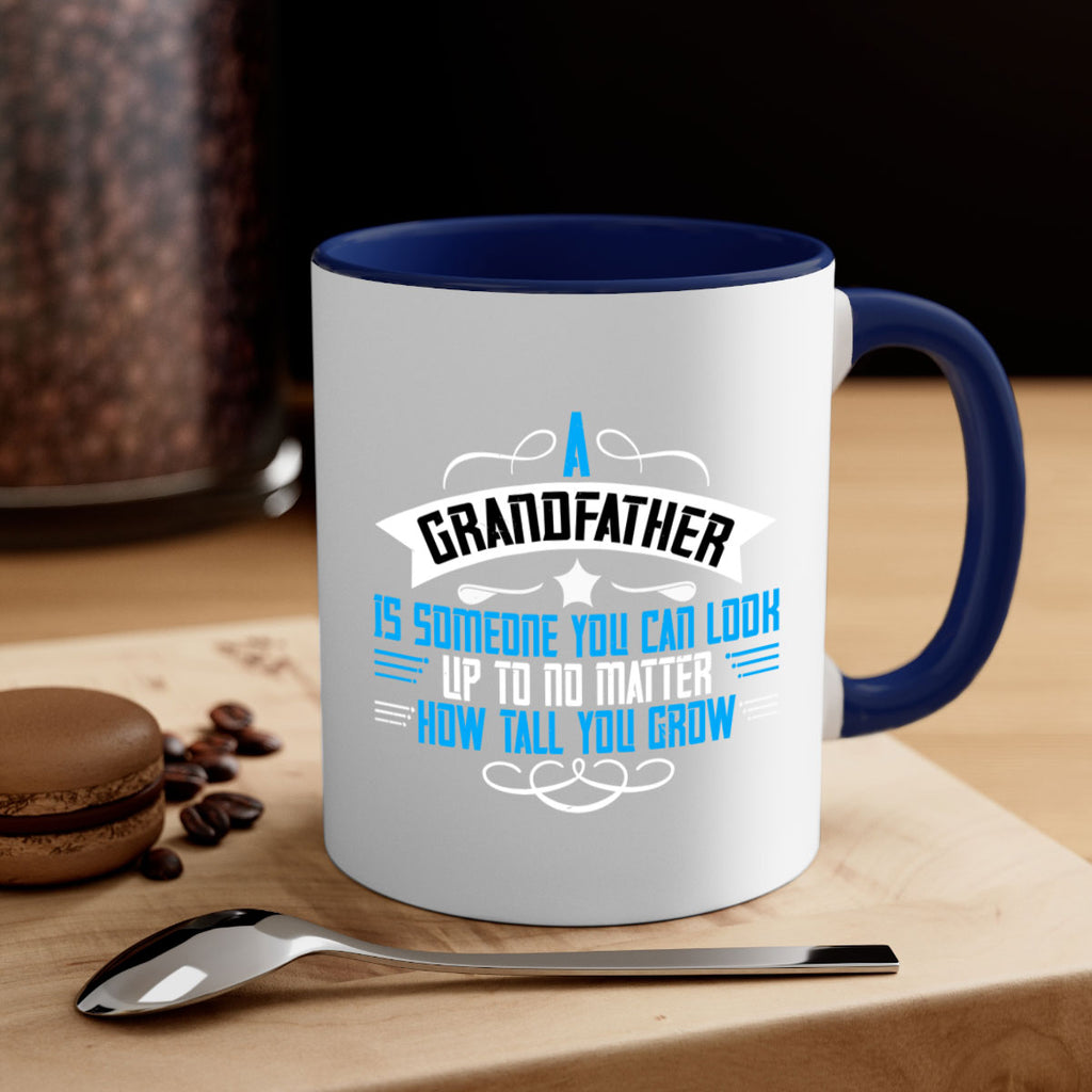 A grandfather is someone you can look up to no matter how tall you gro 72#- grandpa-Mug / Coffee Cup