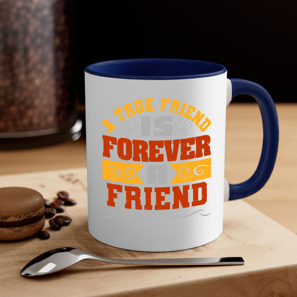 A true friend is forever a friend Style 68#- best friend-Mug / Coffee Cup