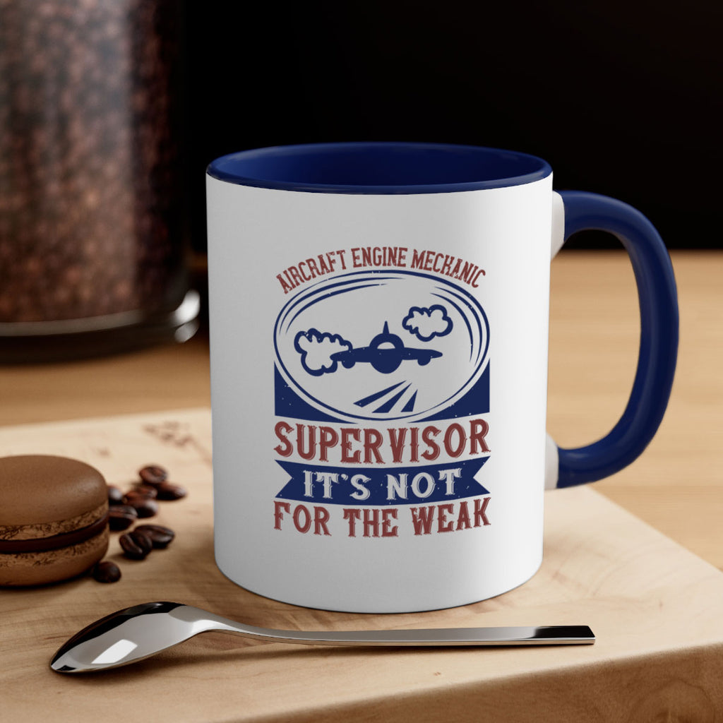 AIRCRAFT ENGINE MECHANIC SUPER VISOR ITS NOT FOR THE WEAK Style 61#- engineer-Mug / Coffee Cup