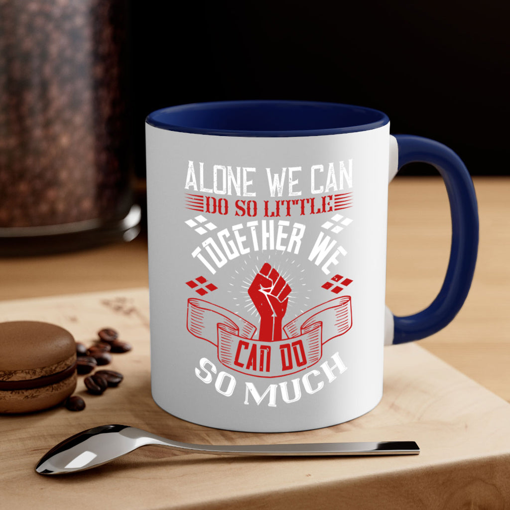 Alone we can do so little together we can do so much Style 4#- dentist-Mug / Coffee Cup