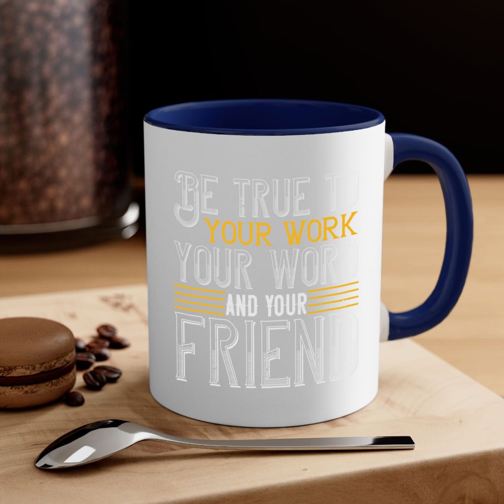 Be true to your work your word and your friend Style 143#- St Patricks Day-Mug / Coffee Cup