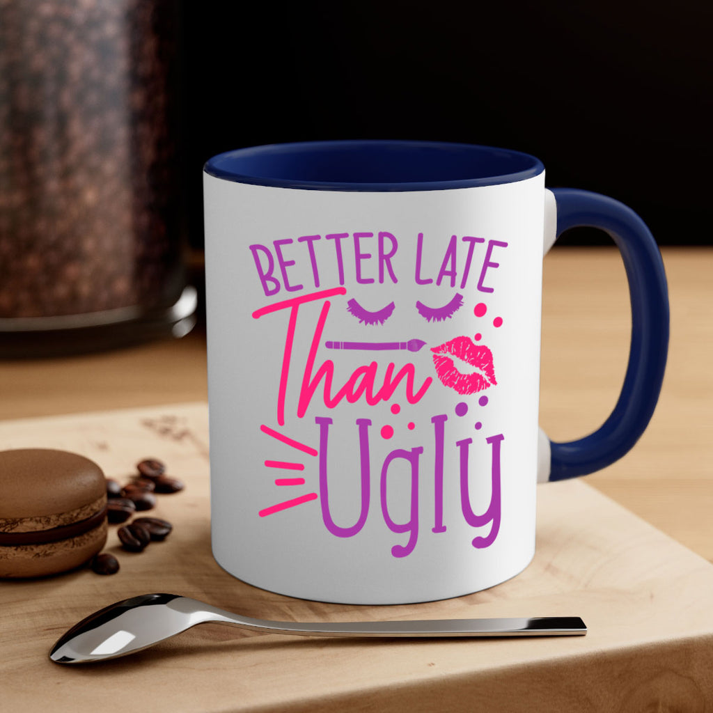 Better Late Than Ugly Style 248#- makeup-Mug / Coffee Cup