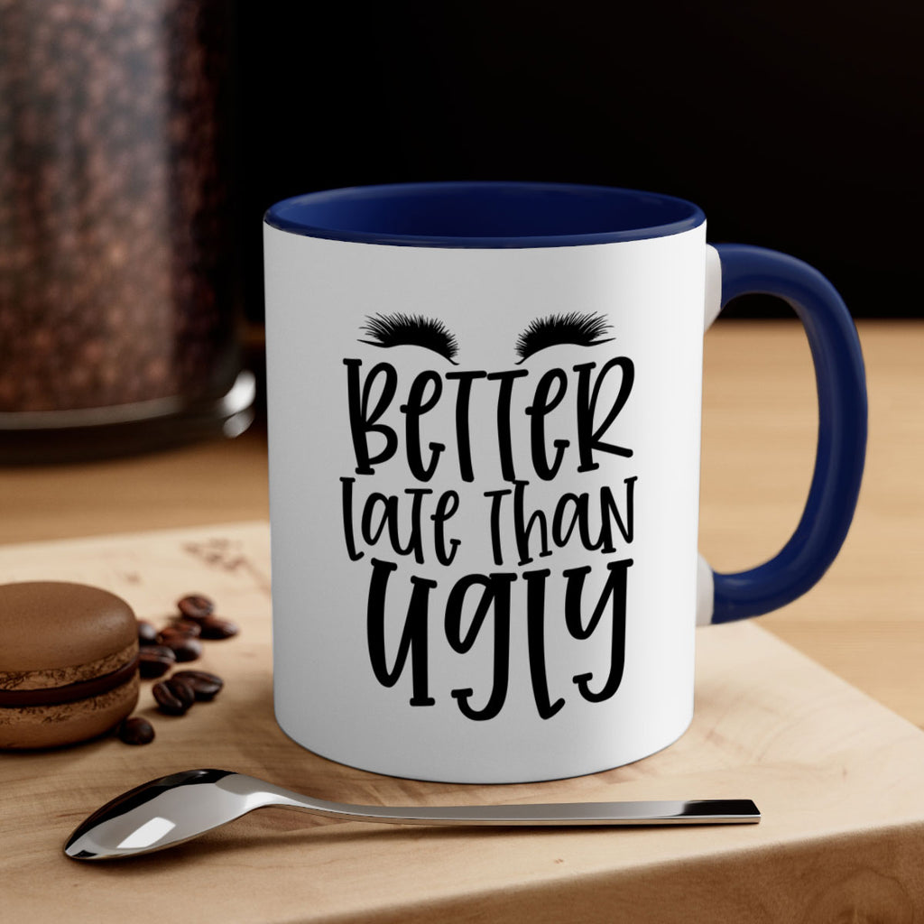 Better late than ugly design Style 249#- makeup-Mug / Coffee Cup