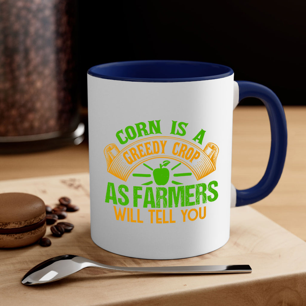 Corn Is a Greedy Crop 47#- Farm and garden-Mug / Coffee Cup