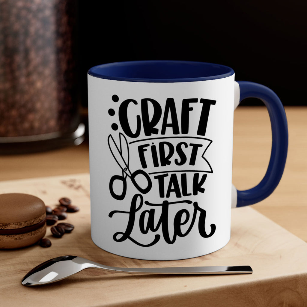 Craft First Talk Later 41#- crafting-Mug / Coffee Cup