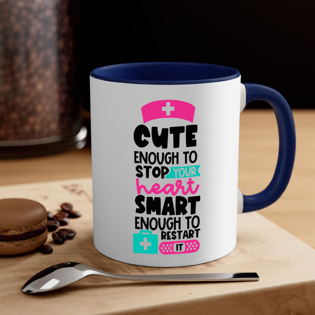 Cute Enough To Stop Your Heart Smart Enough To Restart It Style Style 203#- nurse-Mug / Coffee Cup