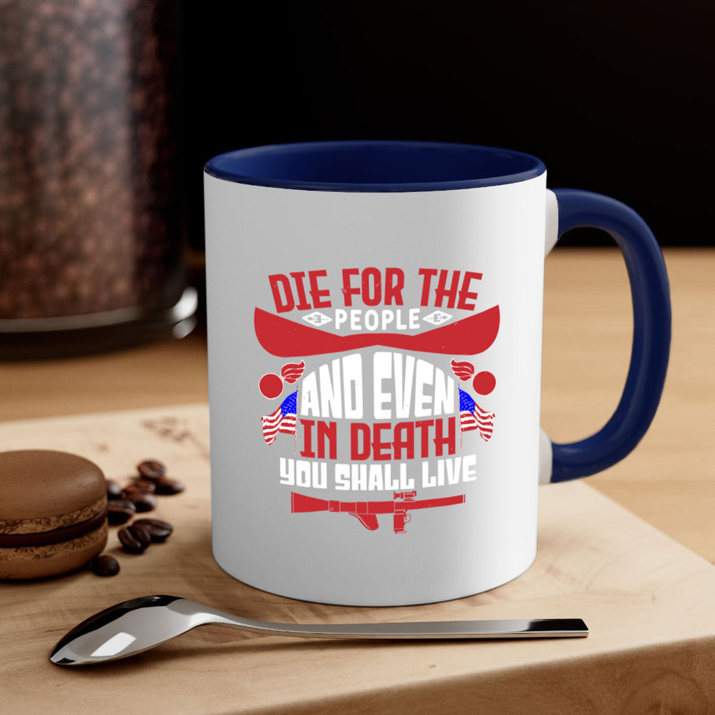 Die for the people and live Style 41#- 4th Of July-Mug / Coffee Cup