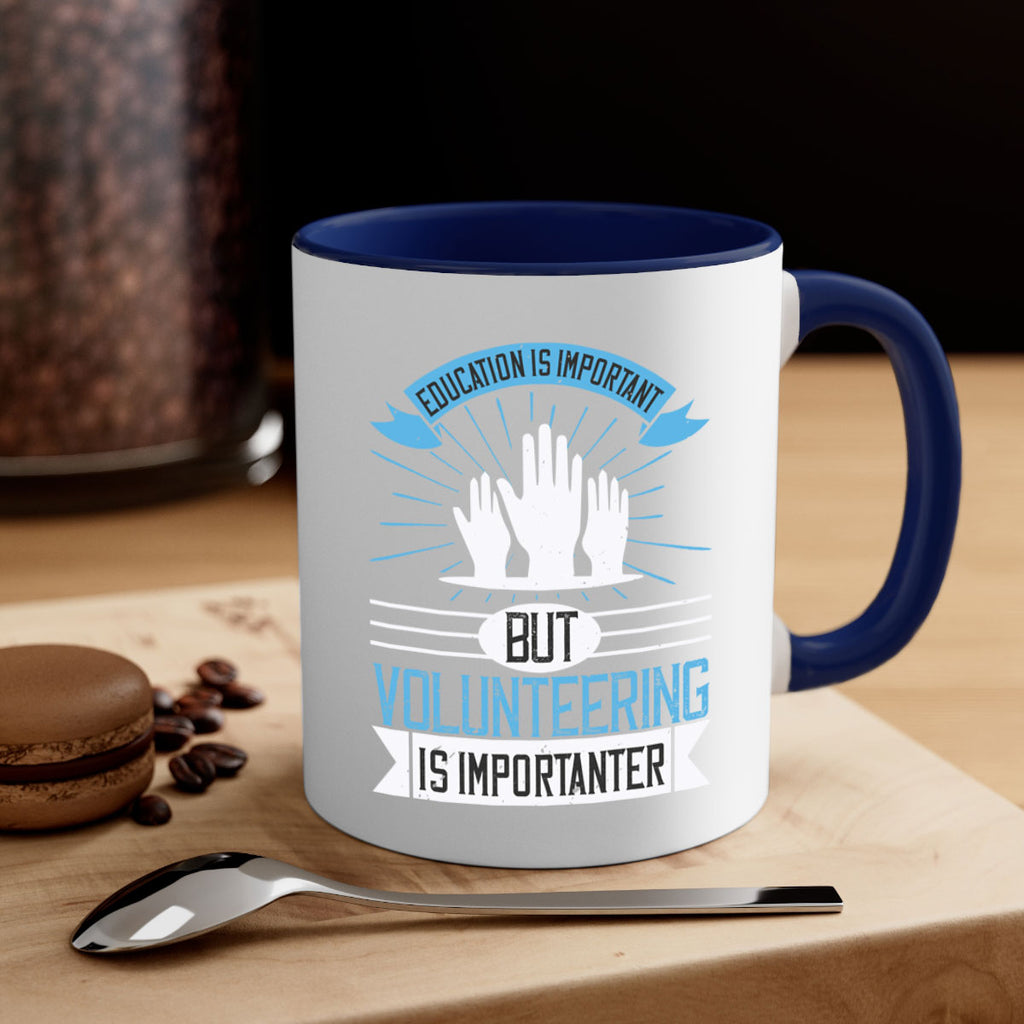 Education Is Important But Volunteering Is Importanter Style 5#-Volunteer-Mug / Coffee Cup