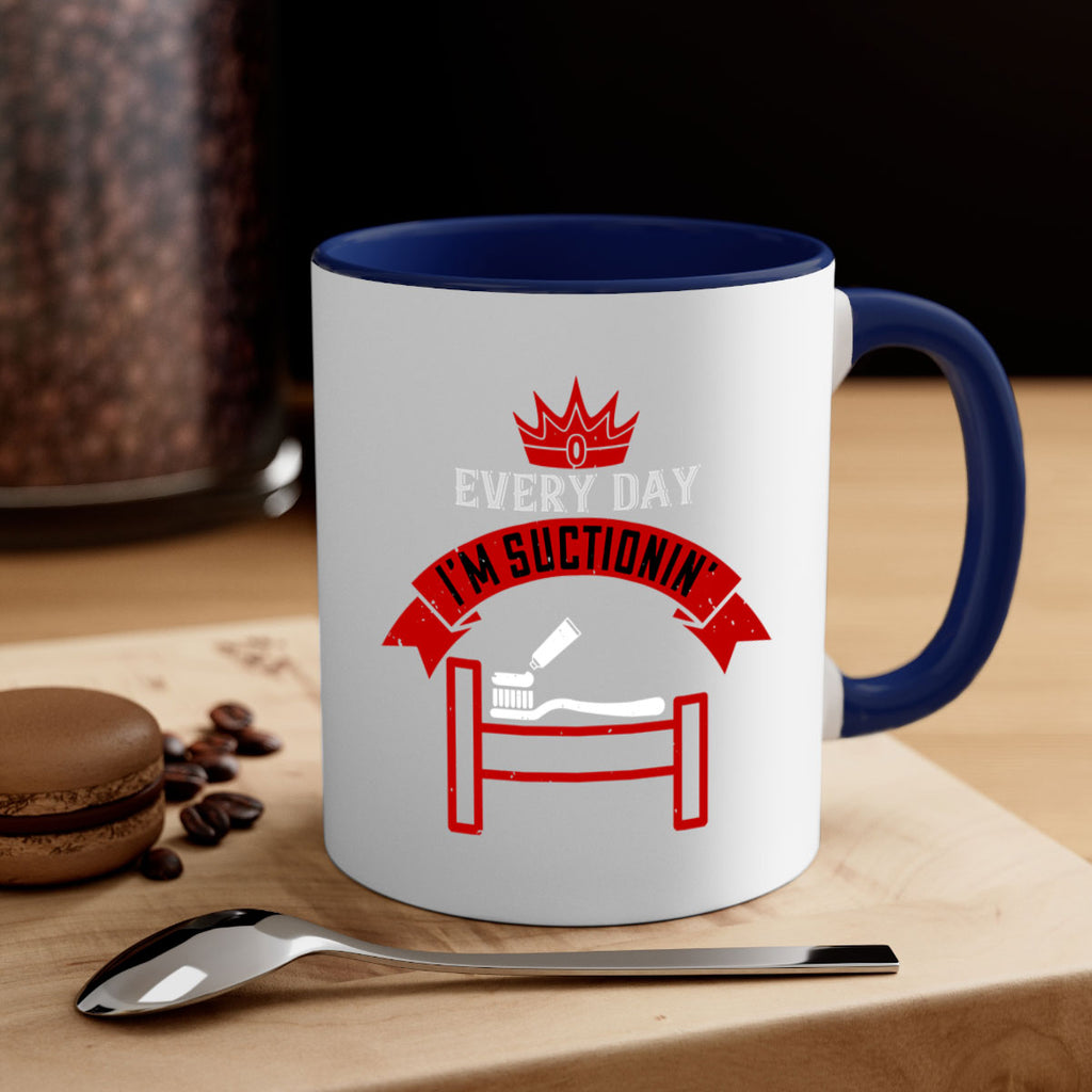 Every day im suctionin Style 41#- dentist-Mug / Coffee Cup