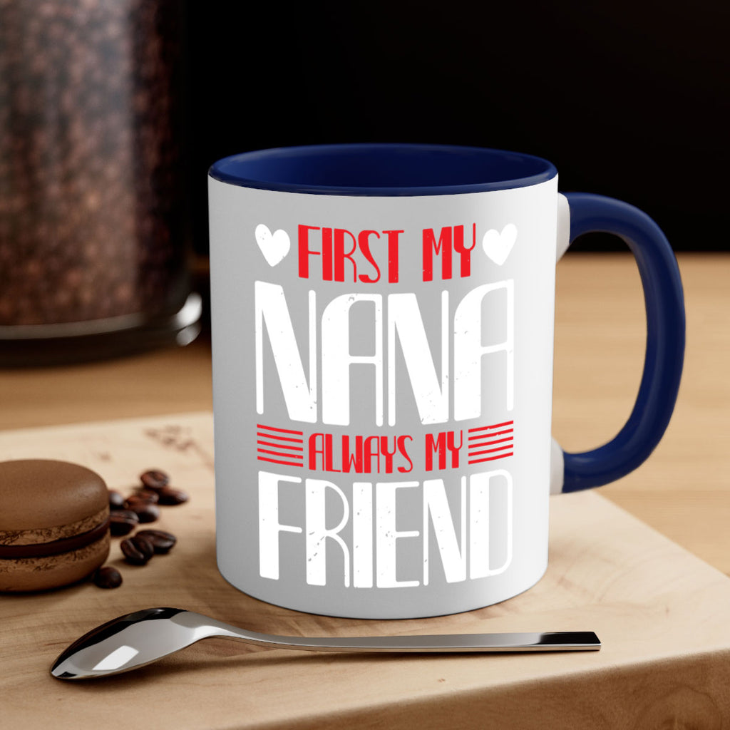 FIRST MY NANA ALWAYS MY FRIEND 31#- grandma-Mug / Coffee Cup