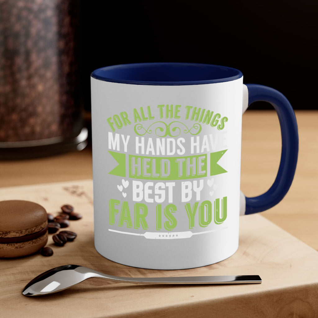 For all the things my hands have held is you Style 273#- baby2-Mug / Coffee Cup