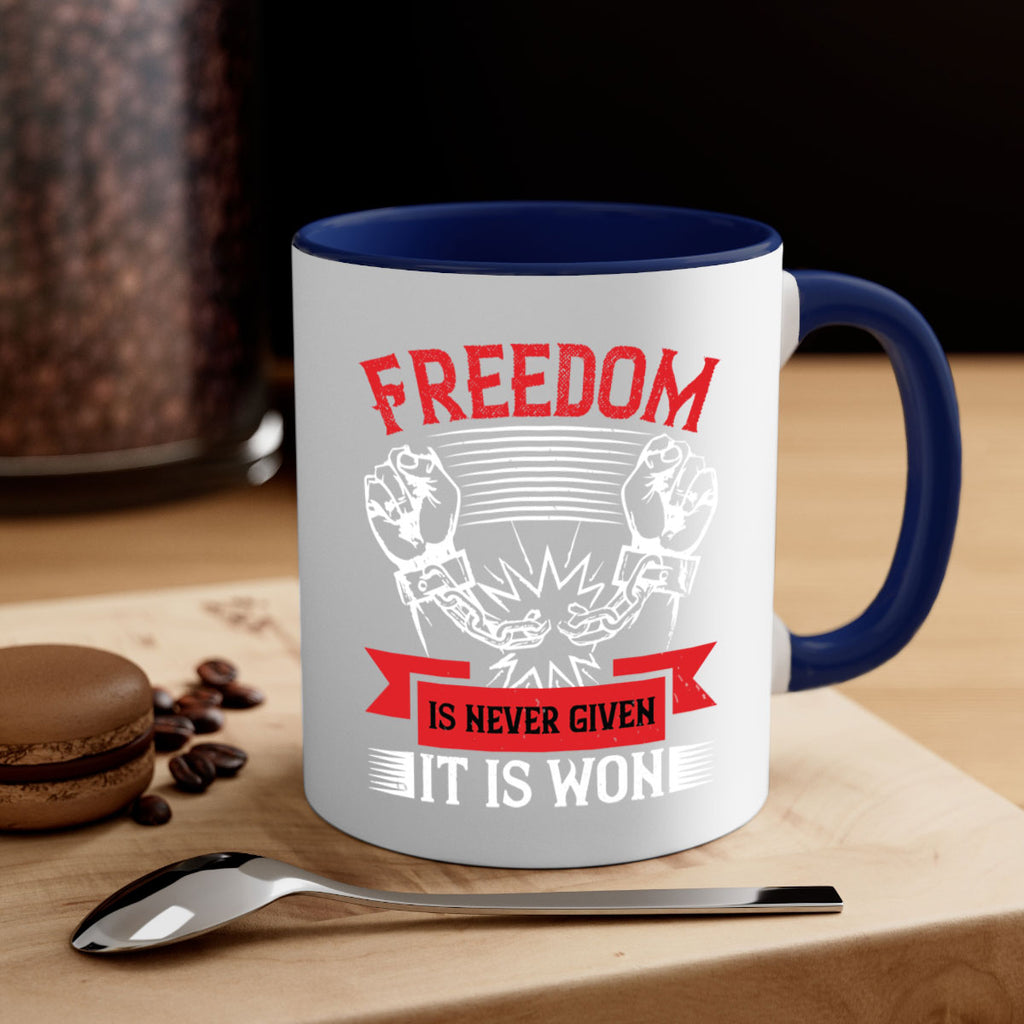 Freedom is never given it is won Style 89#- 4th Of July-Mug / Coffee Cup