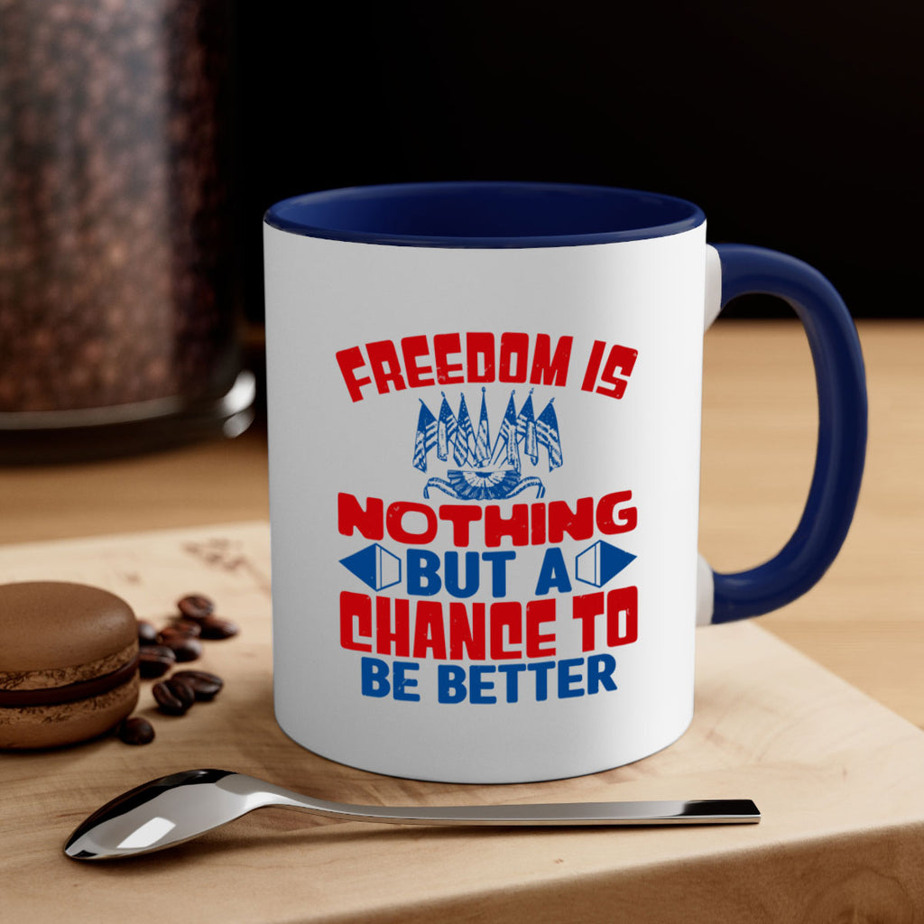 Freedom is nothing Style 6#- 4th Of July-Mug / Coffee Cup