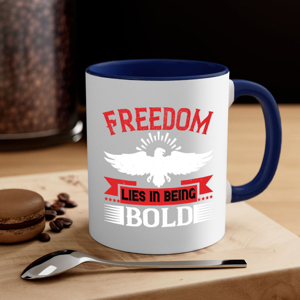 Freedom lies in being bold Style 91#- 4th Of July-Mug / Coffee Cup