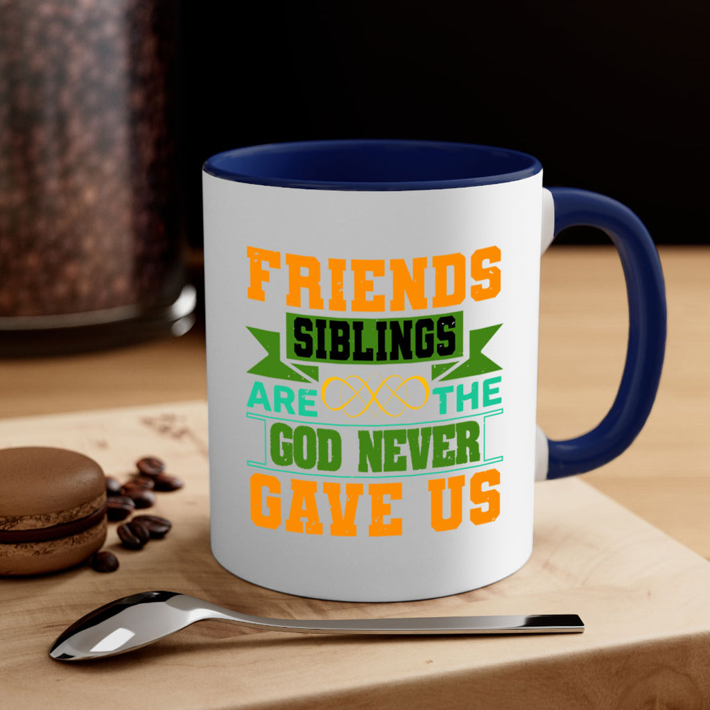 Friends are the siblings God never gave us Style 1#- best friend-Mug / Coffee Cup