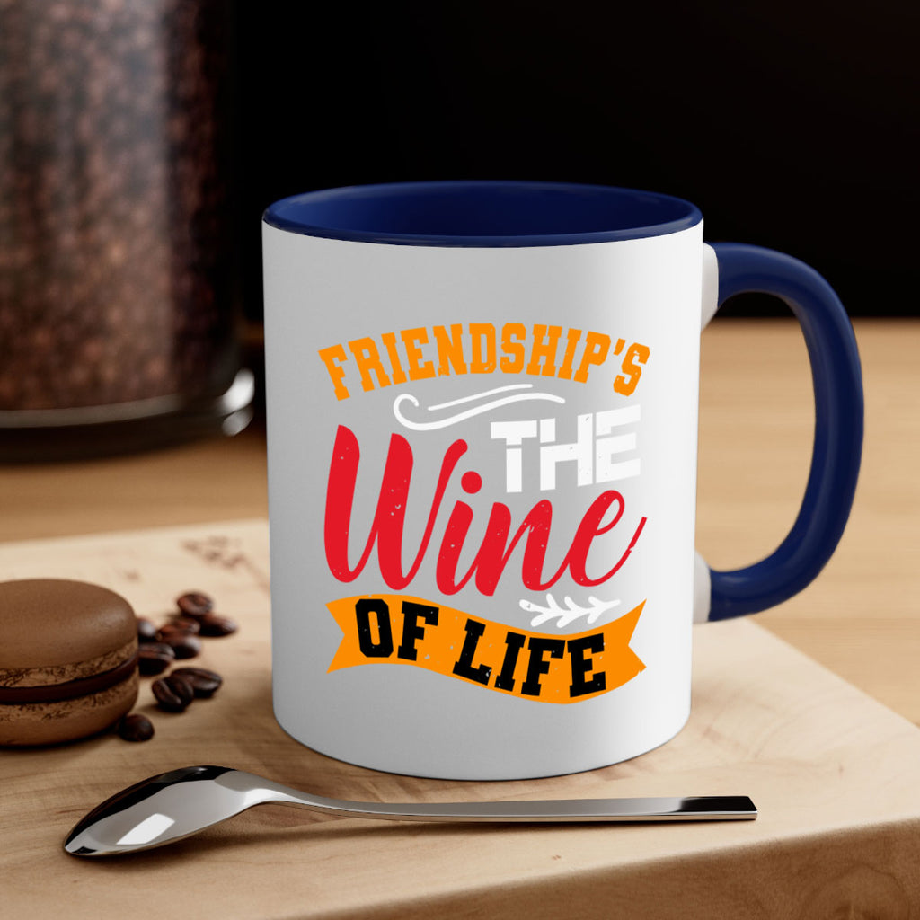 Friendship’s the wine of life Style 102#- best friend-Mug / Coffee Cup