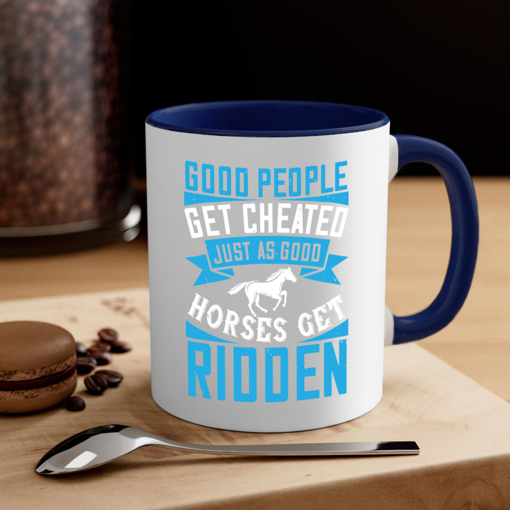 Good people get cheated just as good horses get ridden Style 53#- horse-Mug / Coffee Cup