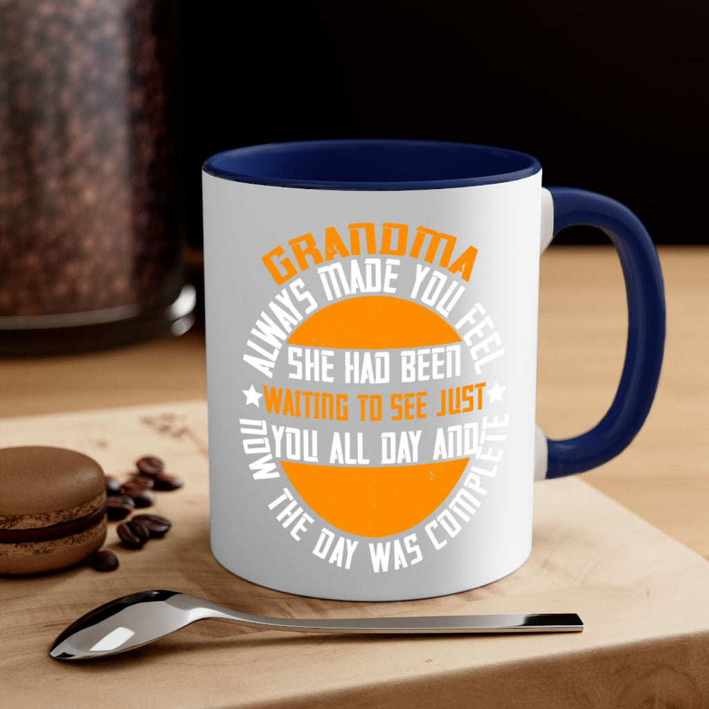 Grandma always made you feel she had been waiting to see 90#- grandma-Mug / Coffee Cup