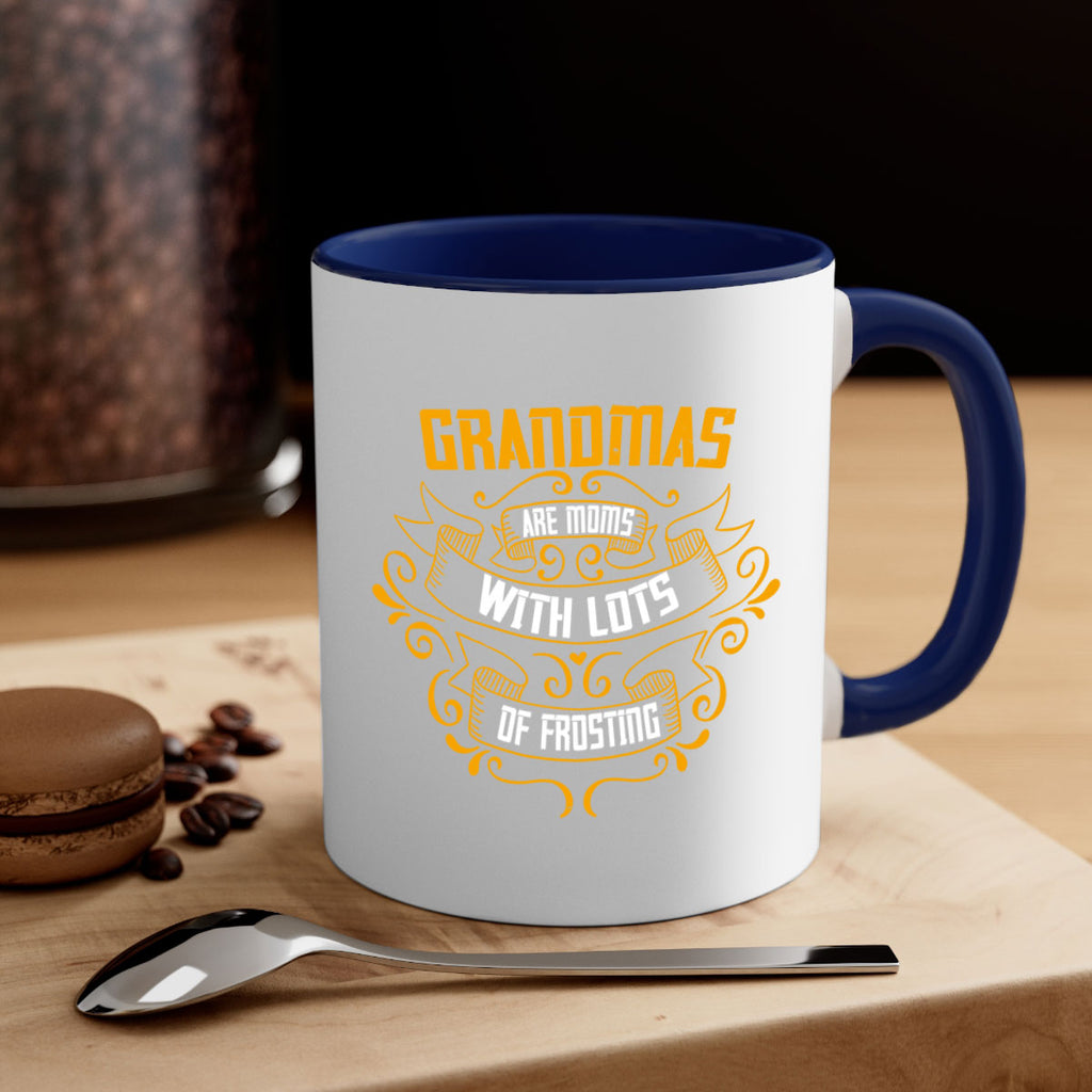 Grandmas are moms with lots of 30#- grandma-Mug / Coffee Cup