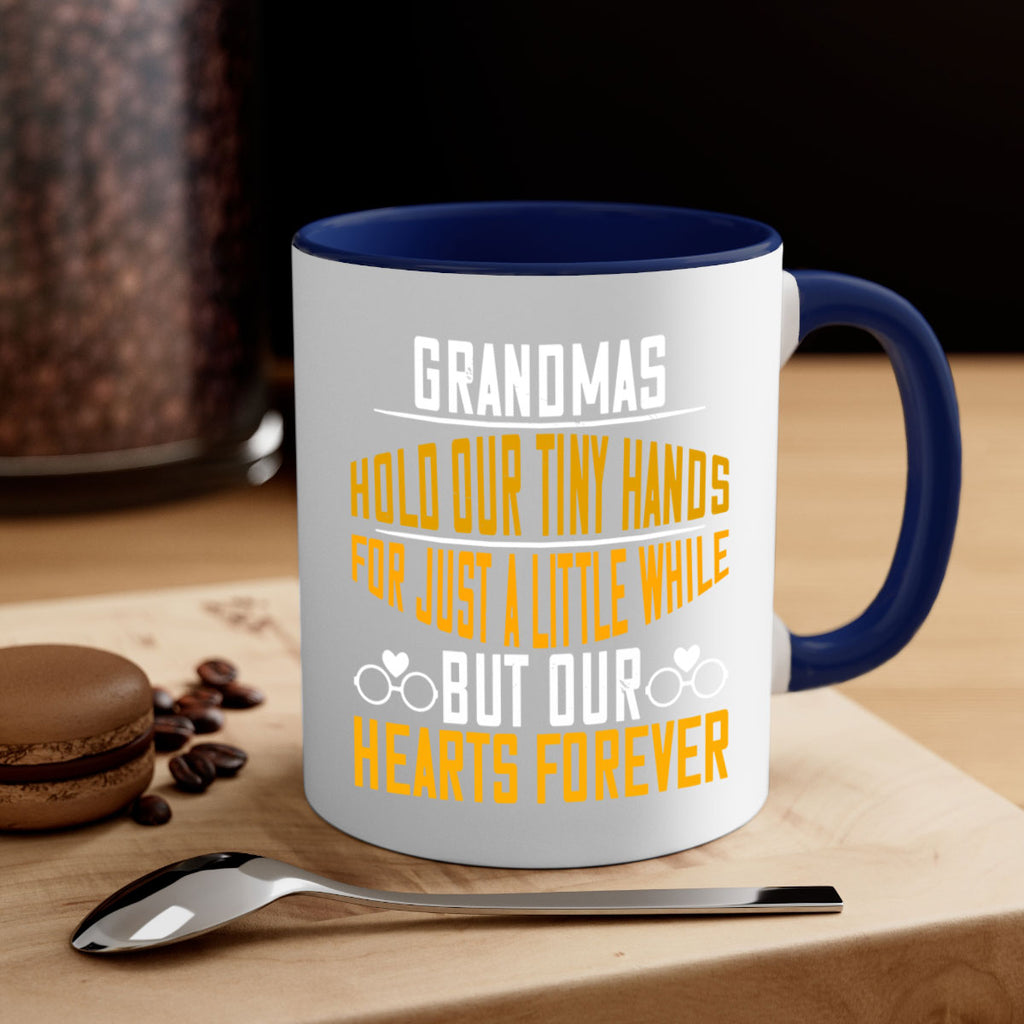 Grandmas hold our tiny hands for just a little while but our hearts forever 85#- grandma-Mug / Coffee Cup