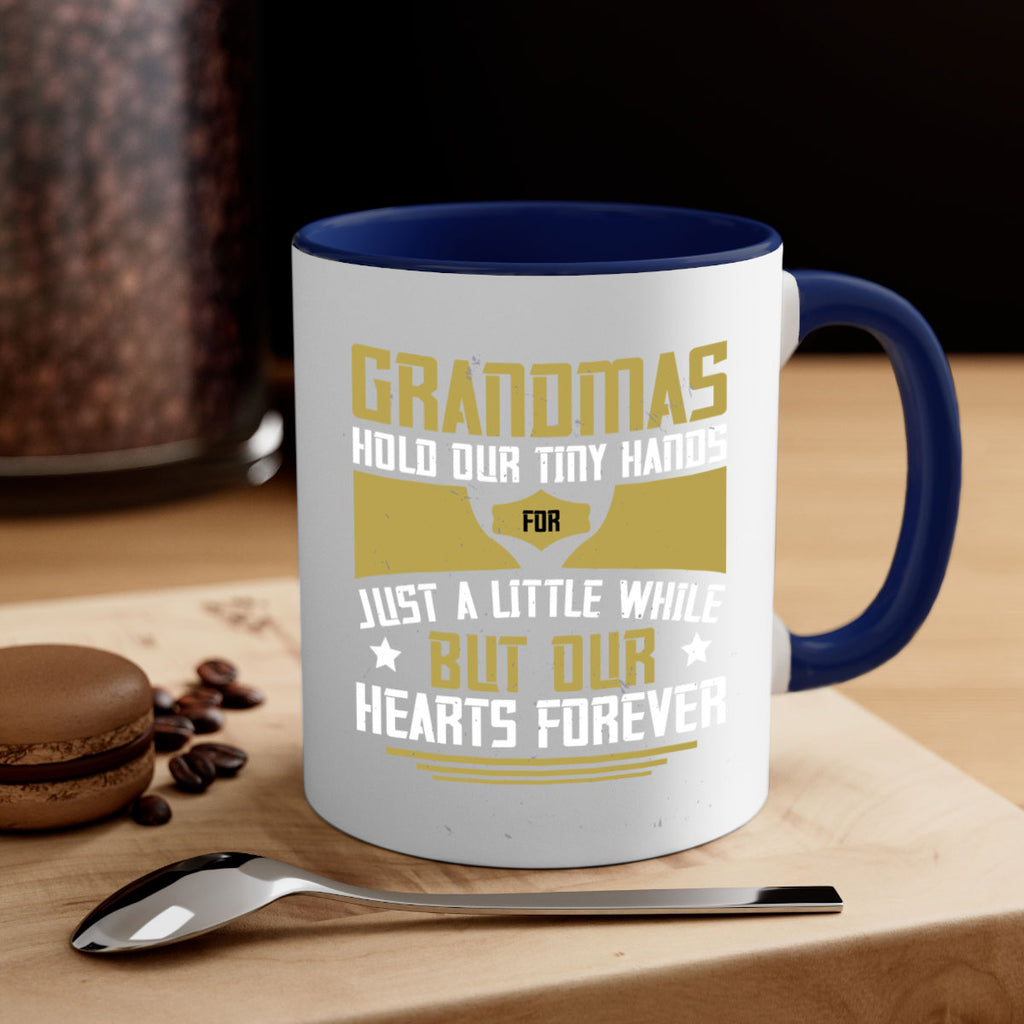 Grandmas hold our tiny hands for just a little while…but our hearts forever 84#- grandma-Mug / Coffee Cup