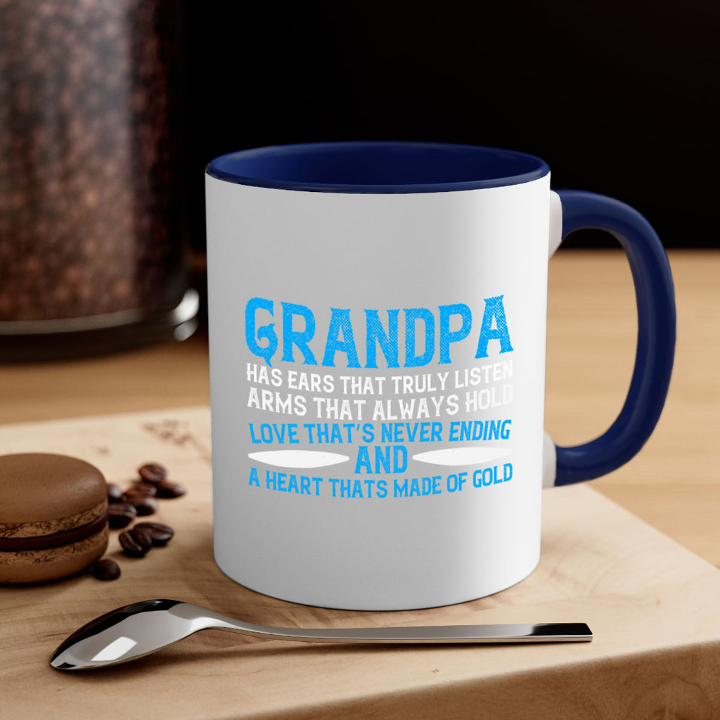 Grandpa has ears that truly listen arms that always hold 121#- grandpa-Mug / Coffee Cup