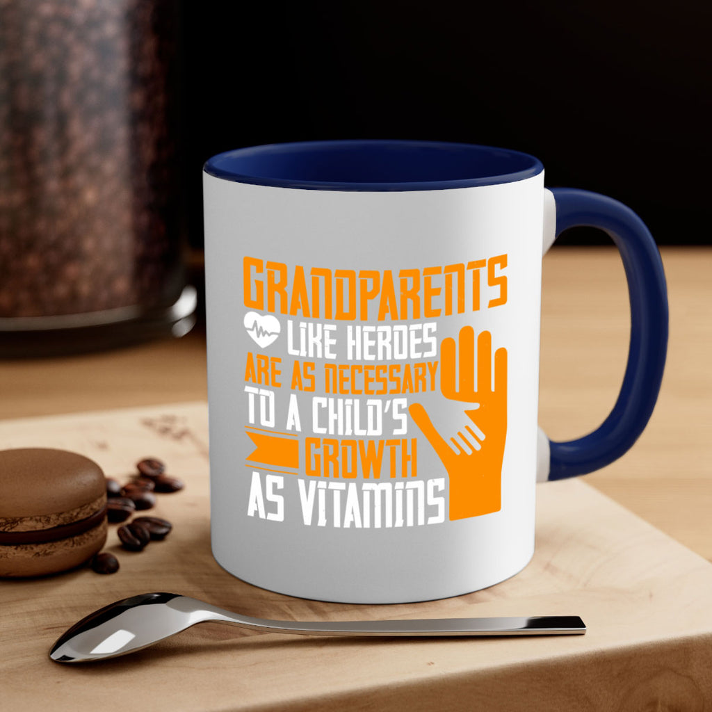 Grandparents like heroes are as necessary to a child’s growth as vitamins 74#- grandma-Mug / Coffee Cup