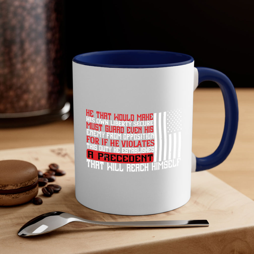 He that would make his own liberty secure must guard even his enemy Style 110#- 4th Of July-Mug / Coffee Cup