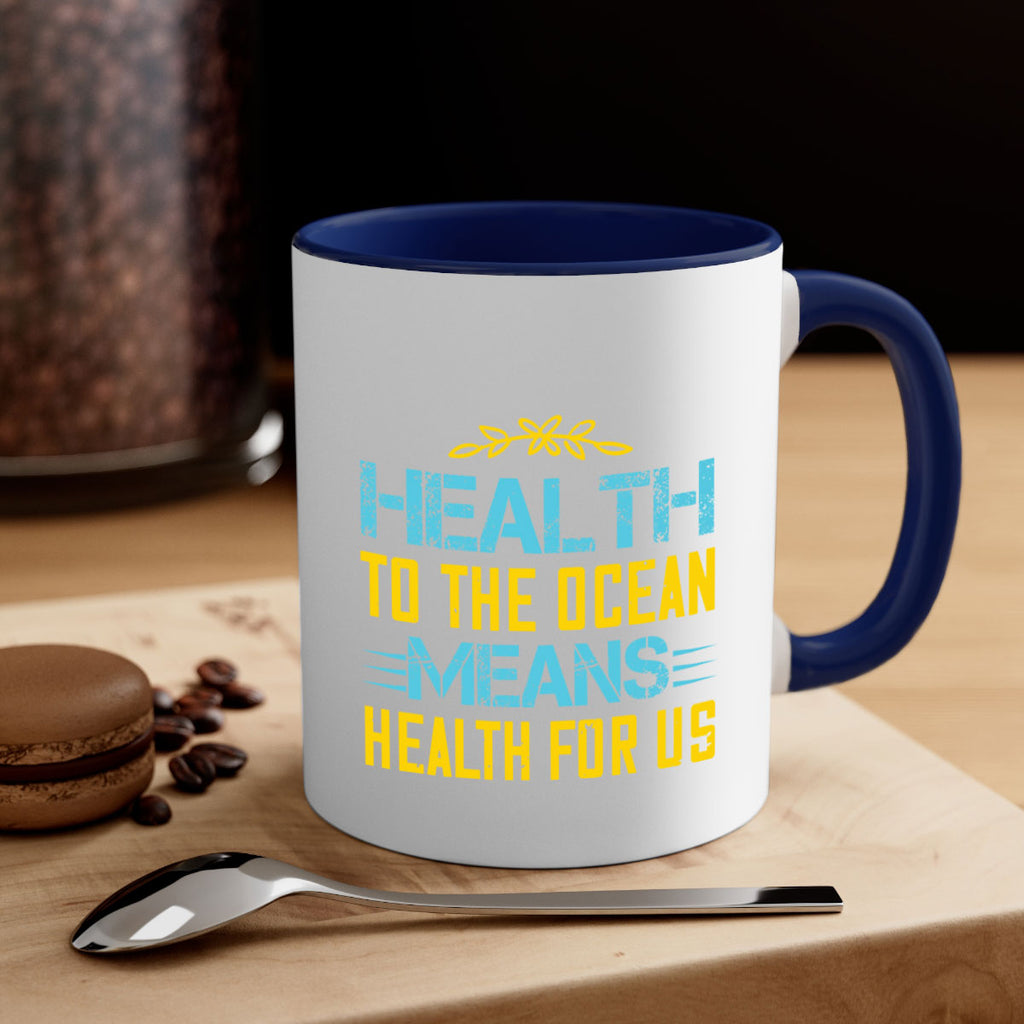 Health to the ocean means health for us Style 40#- World Health-Mug / Coffee Cup