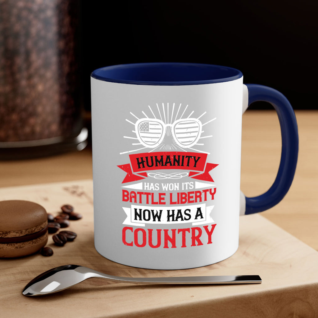 Humanity has won its battle Liberty now has a country Style 112#- 4th Of July-Mug / Coffee Cup