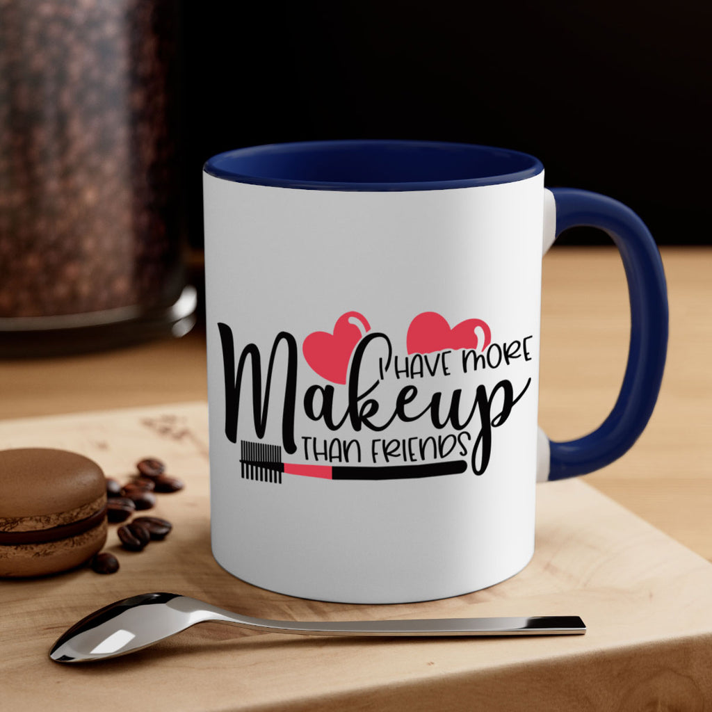 I Have More Makeup Than Friends Style 82#- makeup-Mug / Coffee Cup