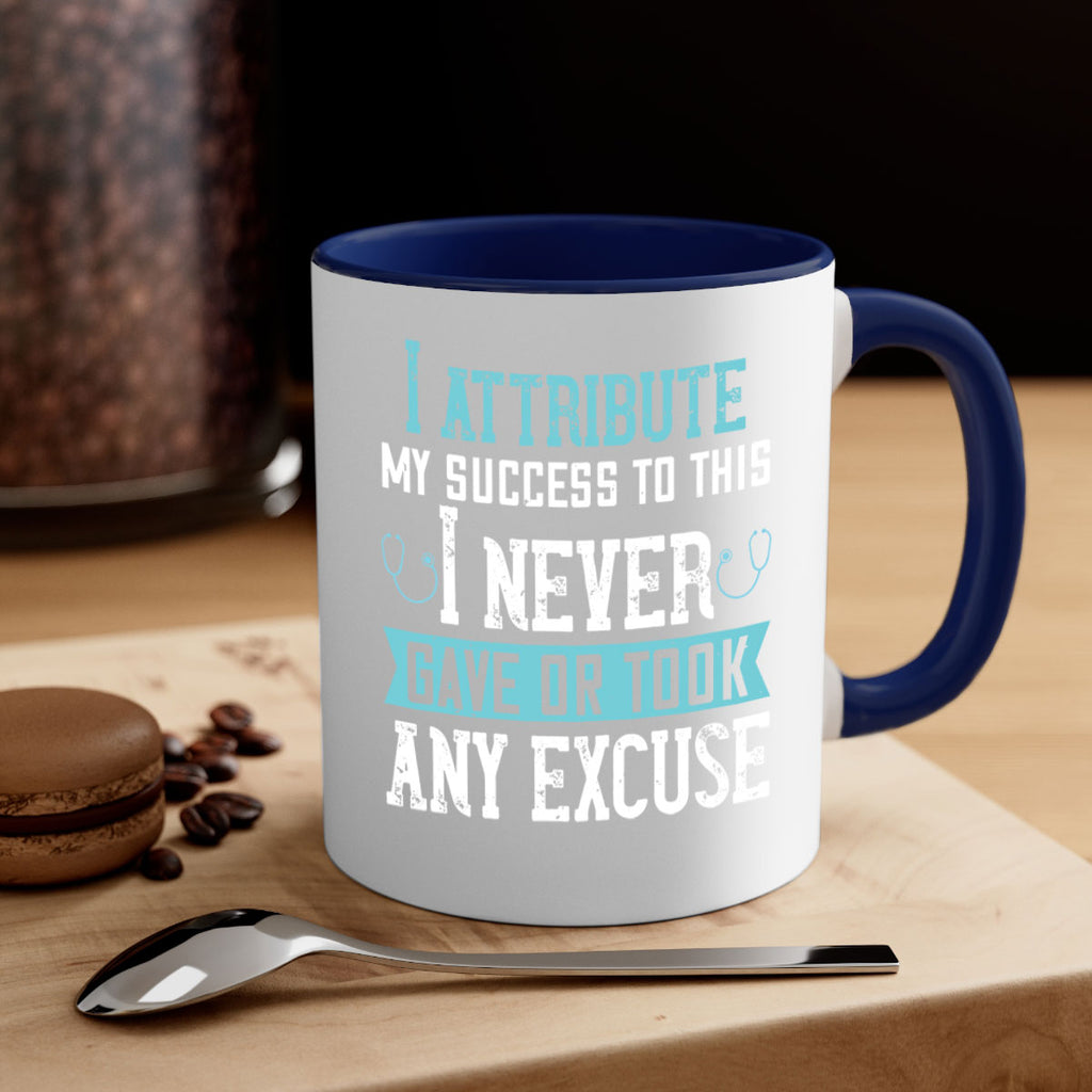 I attribute my success to this – I never gave or took any excuse Style 316#- nurse-Mug / Coffee Cup