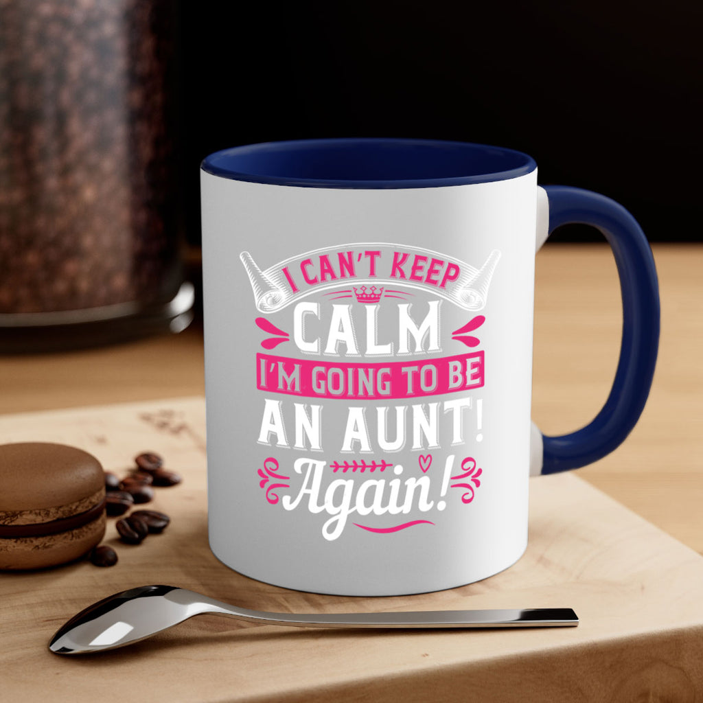 I can’t keep calm I’m going to be an aunt Again Style 53#- aunt-Mug / Coffee Cup