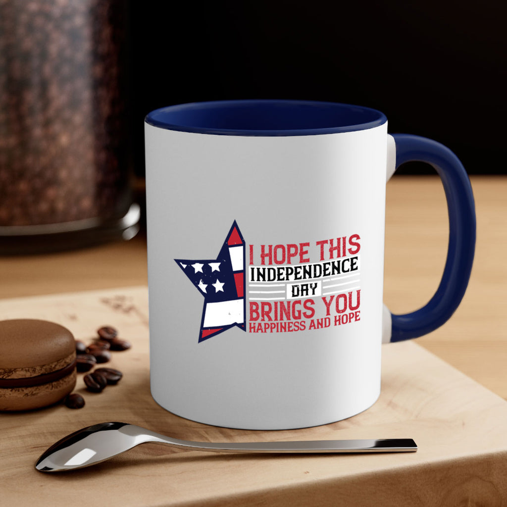 I hope this Independence Day brings you happiness and hope Style 113#- 4th Of July-Mug / Coffee Cup