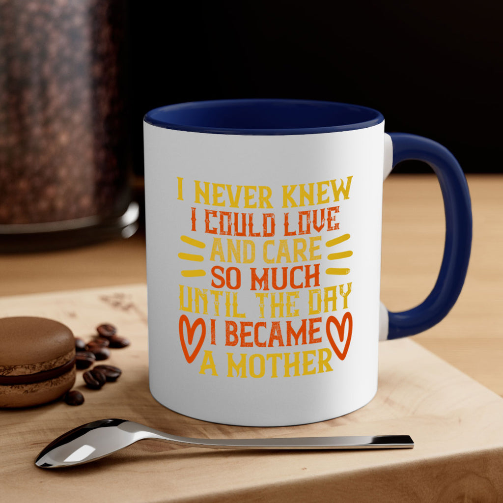 I never knew I could love and care so much until the day I became a mother Style 116#- baby2-Mug / Coffee Cup