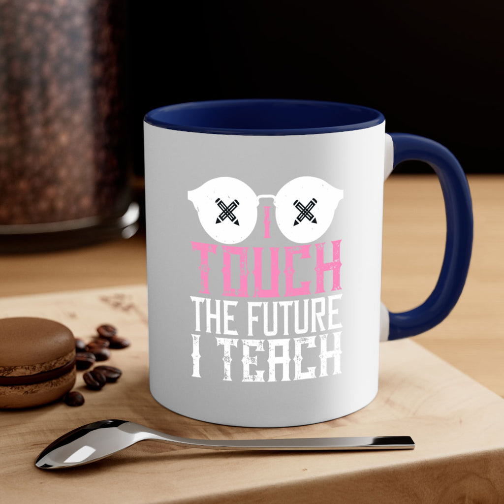 I touch the future I teach Style 101#- teacher-Mug / Coffee Cup