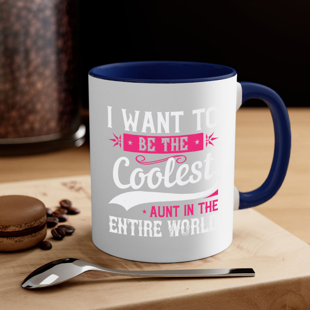 I want to be the coolest aunt in the entire world Style 46#- aunt-Mug / Coffee Cup