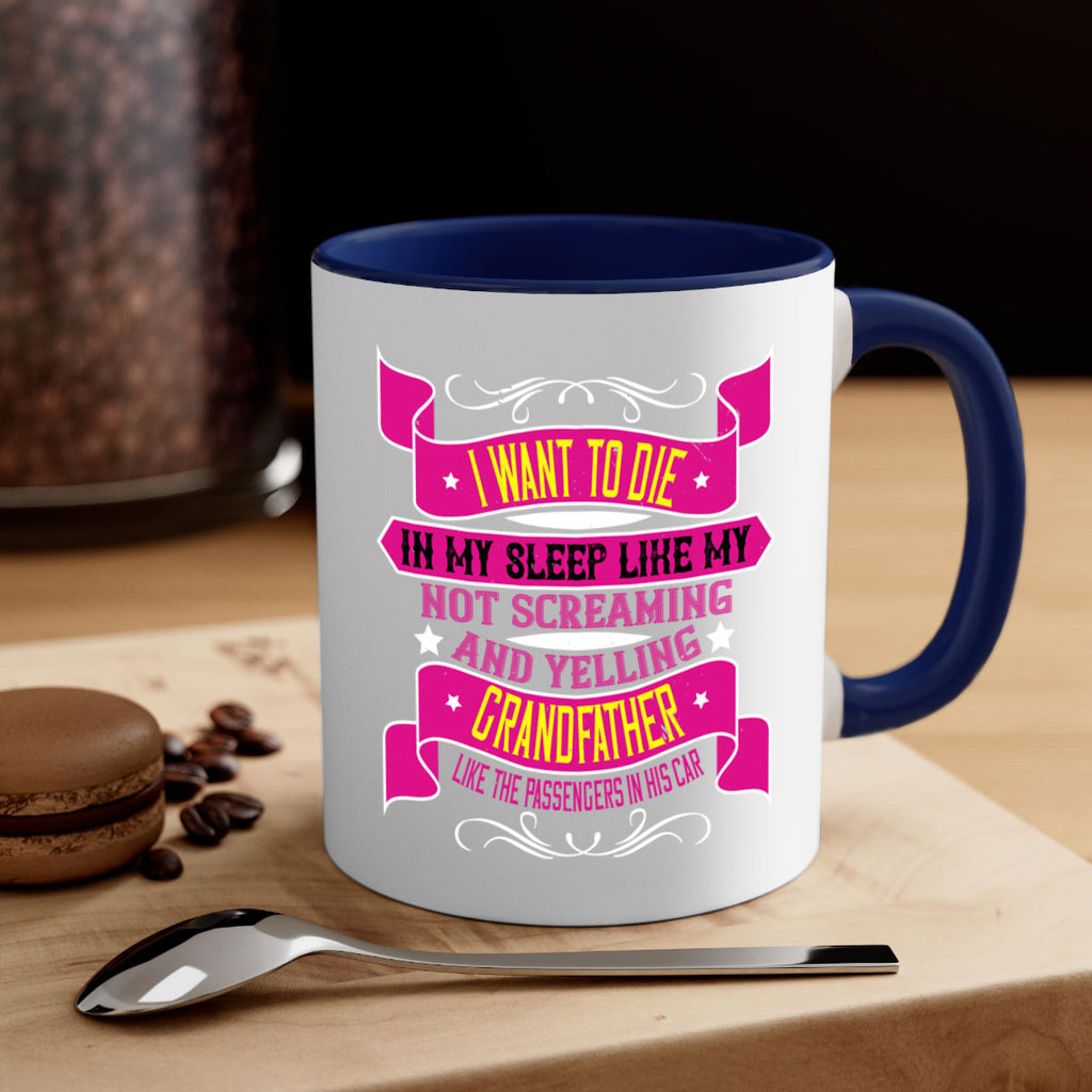 I want to die in my sleep like my grandfather 89#- grandpa-Mug / Coffee Cup
